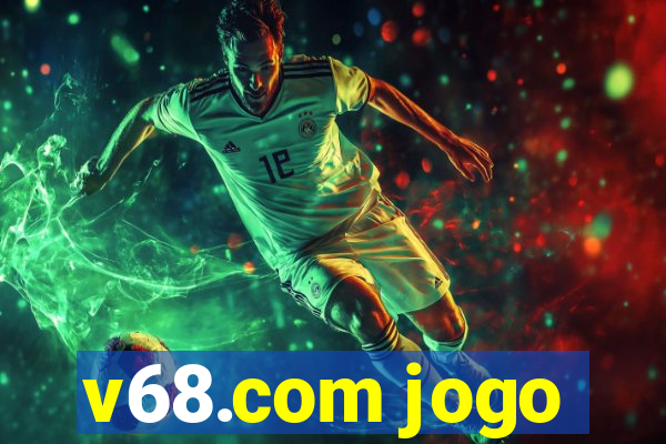 v68.com jogo